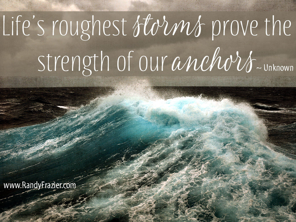 Quote about Storms and Anchors