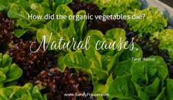Farm Humor - Organic Vegetables