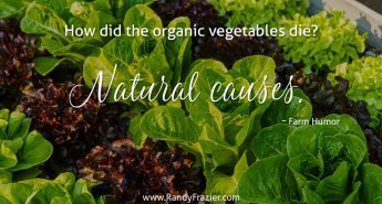 Farm Humor - Organic Vegetables